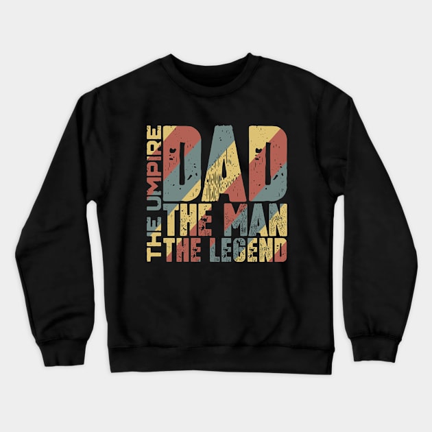 Dad The Man The Umpire The Legend Crewneck Sweatshirt by colorsplash